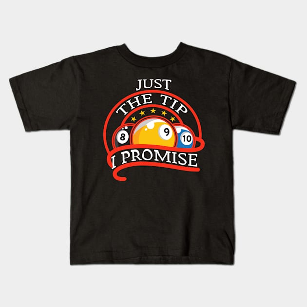 Just The Tip I Promise Billiards Kids T-Shirt by Hensen V parkes